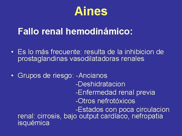 Aines Fallo renal hemodinámico: • Es lo más frecuente: resulta de la inhibicion de