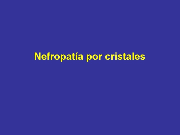 Nefropatía por cristales 