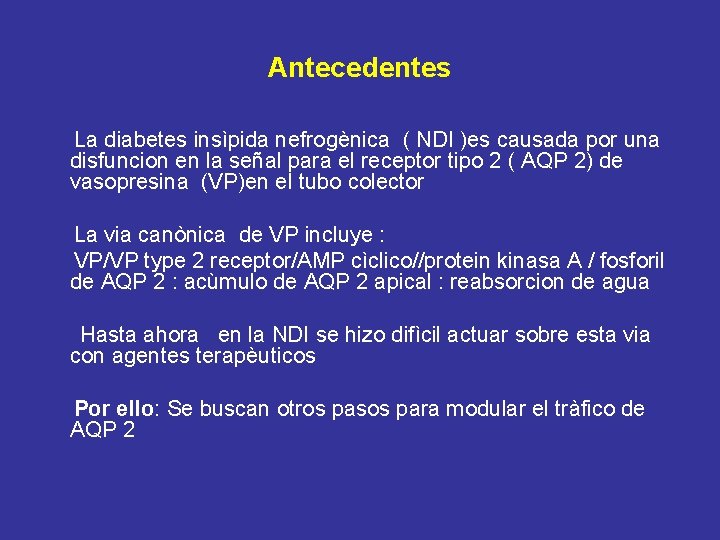 Antecedentes La diabetes insìpida nefrogènica ( NDI )es causada por una disfuncion en la