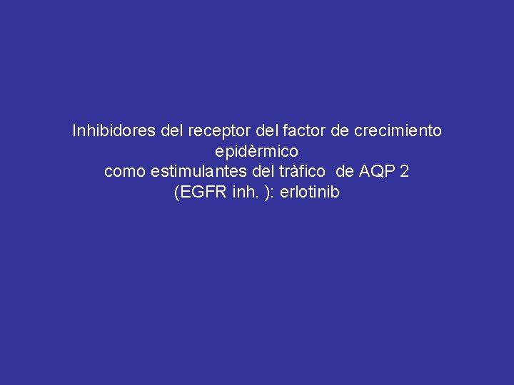 Inhibidores del receptor del factor de crecimiento epidèrmico como estimulantes del tràfico de AQP