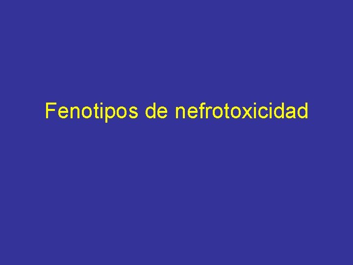 Fenotipos de nefrotoxicidad 