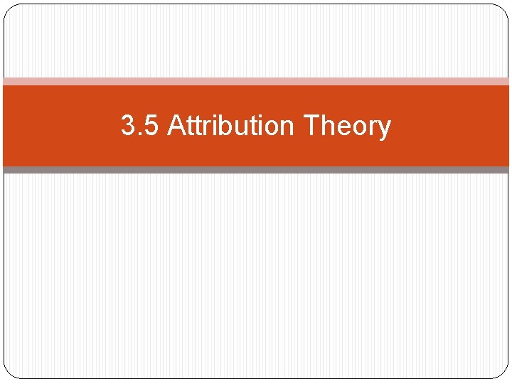 3. 5 Attribution Theory 