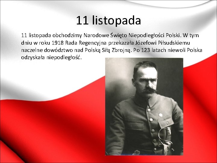 11 listopada obchodzimy Narodowe Święto Niepodległości Polski. W tym dniu w roku 1918 Rada
