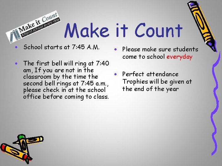 Make it Count · School starts at 7: 45 A. M. · Please make