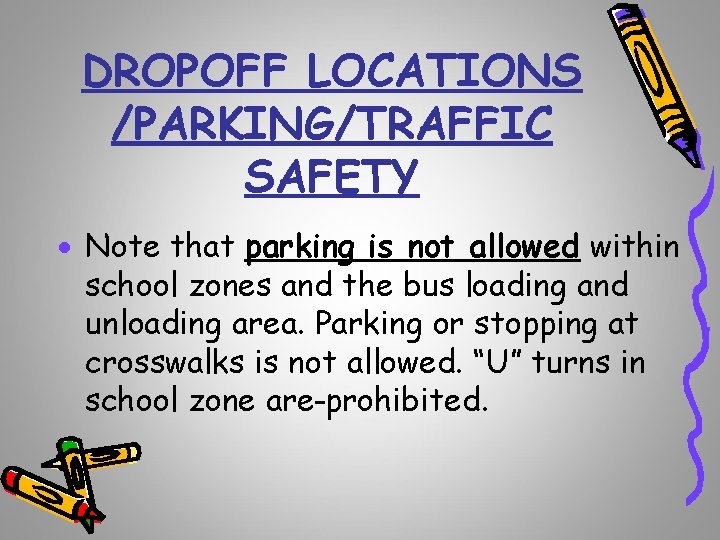 DROPOFF LOCATIONS /PARKING/TRAFFIC SAFETY · Note that parking is not allowed within school zones
