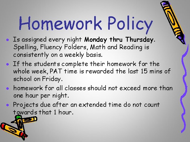 Homework Policy · Is assigned every night Monday thru Thursday. Spelling, Fluency Folders, Math