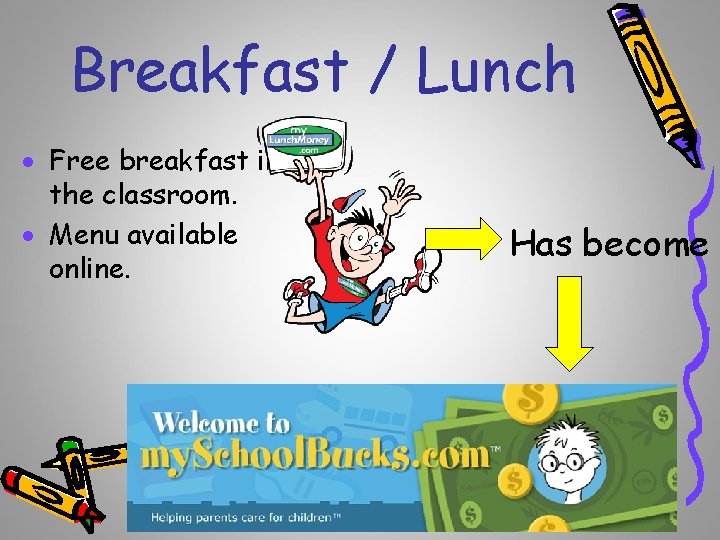 Breakfast / Lunch · Free breakfast in the classroom. · Menu available online. Has