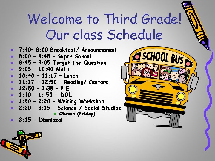 Welcome to Third Grade! Our class Schedule · · · · · 7: 40–