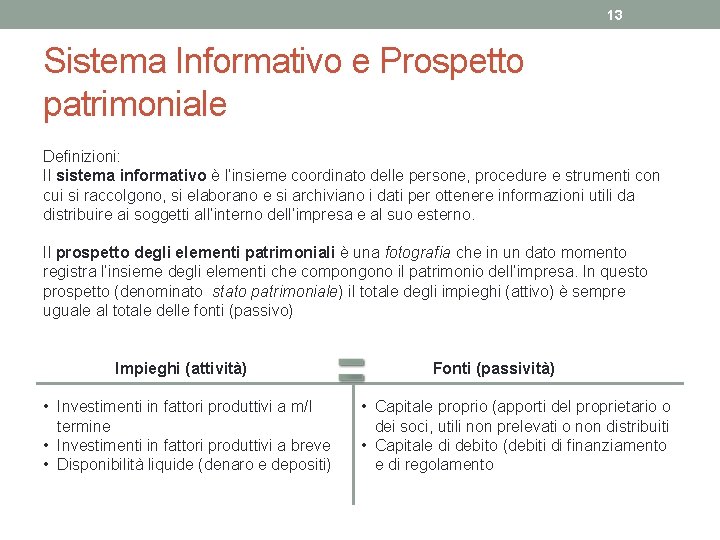 13 Sistema Informativo e Prospetto patrimoniale Definizioni: Il sistema informativo è l’insieme coordinato delle