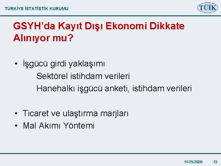 TÜRKİYE İSTATİSTİK KURUMU GSYH’da Kayıt Dışı Ekonomi Dikkate Alınıyor mu? • İşgücü girdi yaklaşımı