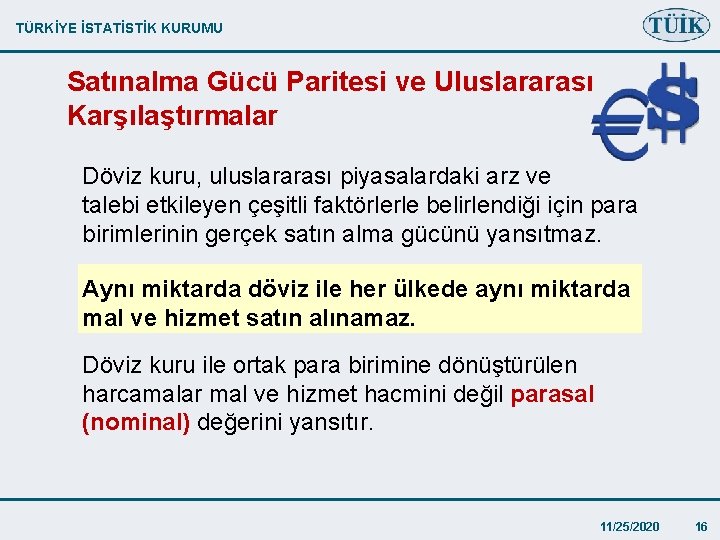 TÜRKİYE İSTATİSTİK KURUMU Satınalma Gücü Paritesi ve Uluslararası Karşılaştırmalar Döviz kuru, uluslararası piyasalardaki arz