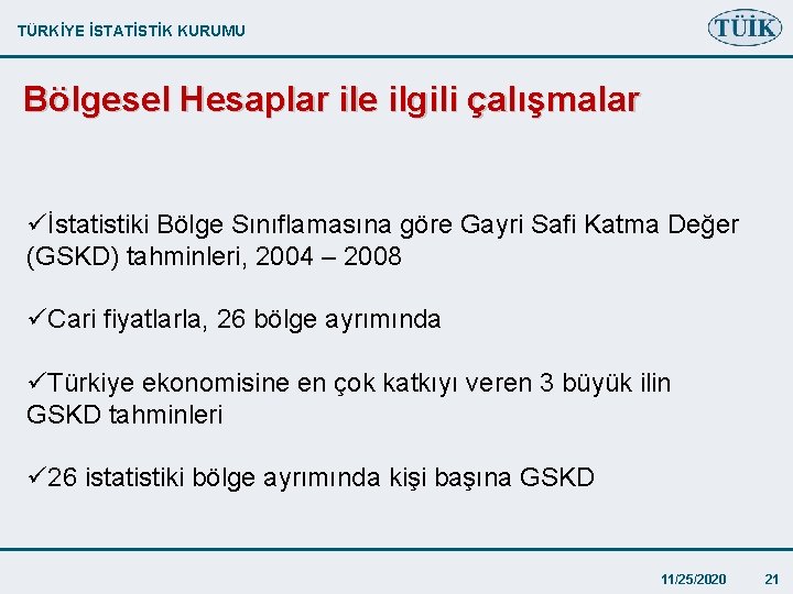 TÜRKİYE İSTATİSTİK KURUMU Bölgesel Hesaplar ile ilgili çalışmalar üİstatistiki Bölge Sınıflamasına göre Gayri Safi