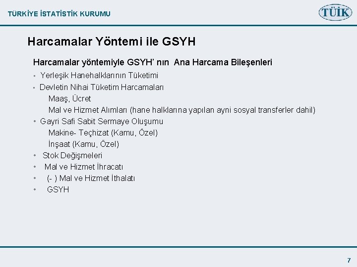 TÜRKİYE İSTATİSTİK KURUMU Harcamalar Yöntemi ile GSYH Harcamalar yöntemiyle GSYH’ nın Ana Harcama Bileşenleri
