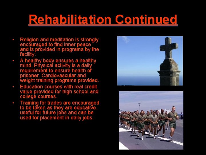 Rehabilitation Continued • • Religion and meditation is strongly encouraged to find inner peace