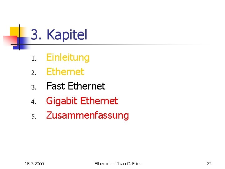3. Kapitel 1. 2. 3. 4. 5. 18. 7. 2000 Einleitung Ethernet Fast Ethernet 3. Kapitel 1. 2. 3. 4. 5. 18. 7. 2000 Einleitung Ethernet Fast Ethernet