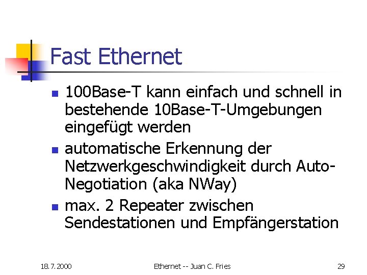 Fast Ethernet n n n 100 Base-T kann einfach und schnell in bestehende 10 Fast Ethernet n n n 100 Base-T kann einfach und schnell in bestehende 10