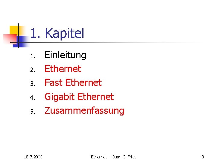 1. Kapitel 1. 2. 3. 4. 5. 18. 7. 2000 Einleitung Ethernet Fast Ethernet 1. Kapitel 1. 2. 3. 4. 5. 18. 7. 2000 Einleitung Ethernet Fast Ethernet