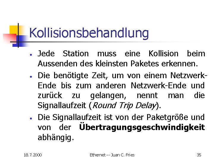 Kollisionsbehandlung · · · Jede Station muss eine Kollision beim Aussenden des kleinsten Paketes Kollisionsbehandlung · · · Jede Station muss eine Kollision beim Aussenden des kleinsten Paketes