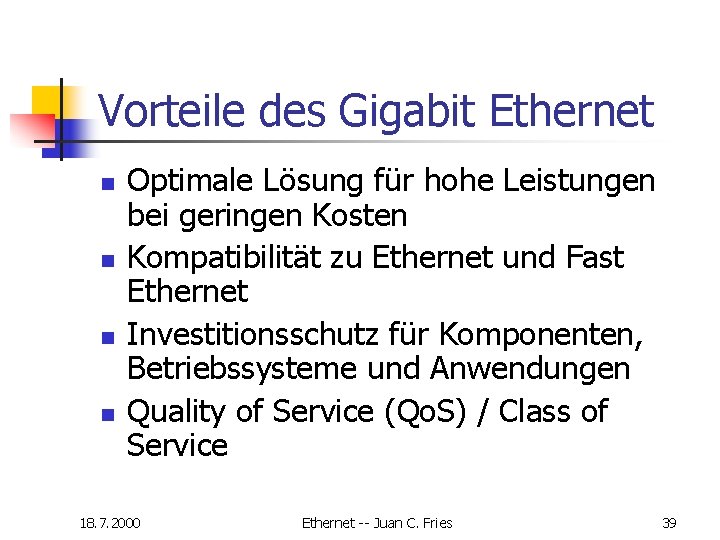 Vorteile des Gigabit Ethernet n n Optimale Lösung für hohe Leistungen bei geringen Kosten Vorteile des Gigabit Ethernet n n Optimale Lösung für hohe Leistungen bei geringen Kosten