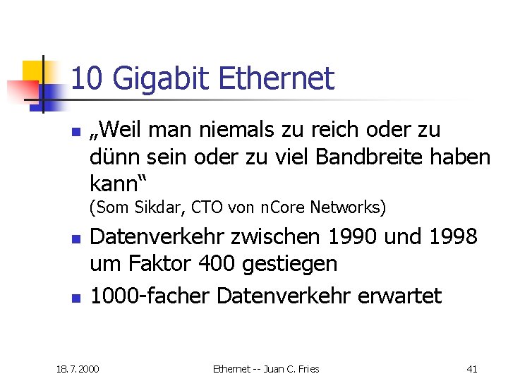 10 Gigabit Ethernet n „Weil man niemals zu reich oder zu dünn sein oder 10 Gigabit Ethernet n „Weil man niemals zu reich oder zu dünn sein oder