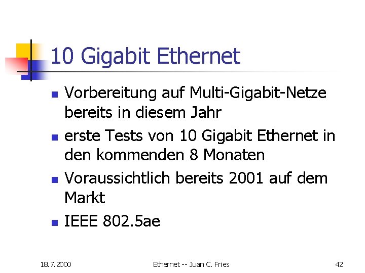 10 Gigabit Ethernet n n Vorbereitung auf Multi-Gigabit-Netze bereits in diesem Jahr erste Tests 10 Gigabit Ethernet n n Vorbereitung auf Multi-Gigabit-Netze bereits in diesem Jahr erste Tests