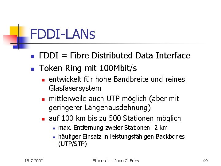 FDDI-LANs n n FDDI = Fibre Distributed Data Interface Token Ring mit 100 Mbit/s FDDI-LANs n n FDDI = Fibre Distributed Data Interface Token Ring mit 100 Mbit/s