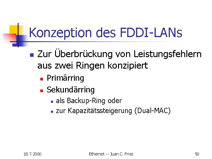 Konzeption des FDDI-LANs n Zur Überbrückung von Leistungsfehlern aus zwei Ringen konzipiert n n Konzeption des FDDI-LANs n Zur Überbrückung von Leistungsfehlern aus zwei Ringen konzipiert n n