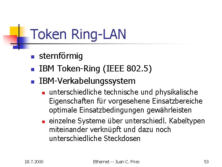 Token Ring-LAN n n n sternförmig IBM Token-Ring (IEEE 802. 5) IBM-Verkabelungssystem n n Token Ring-LAN n n n sternförmig IBM Token-Ring (IEEE 802. 5) IBM-Verkabelungssystem n n
