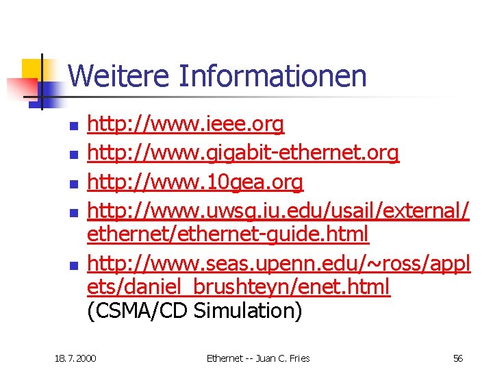 Weitere Informationen n n http: //www. ieee. org http: //www. gigabit-ethernet. org http: //www. Weitere Informationen n n http: //www. ieee. org http: //www. gigabit-ethernet. org http: //www.