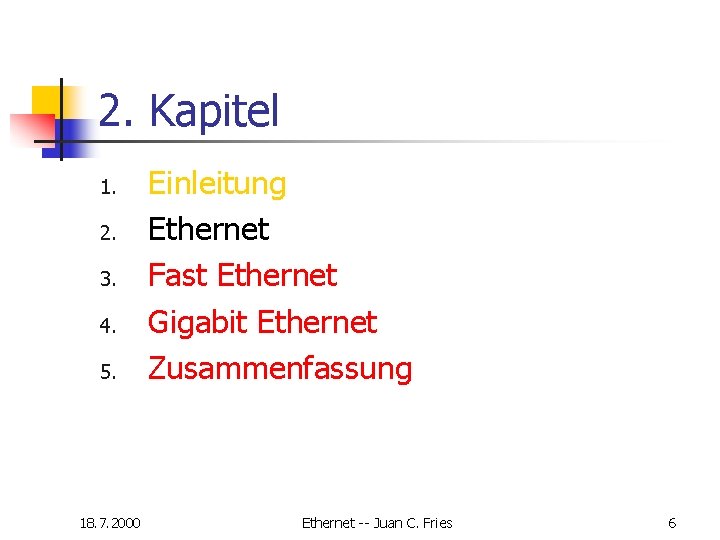 2. Kapitel 1. 2. 3. 4. 5. 18. 7. 2000 Einleitung Ethernet Fast Ethernet 2. Kapitel 1. 2. 3. 4. 5. 18. 7. 2000 Einleitung Ethernet Fast Ethernet
