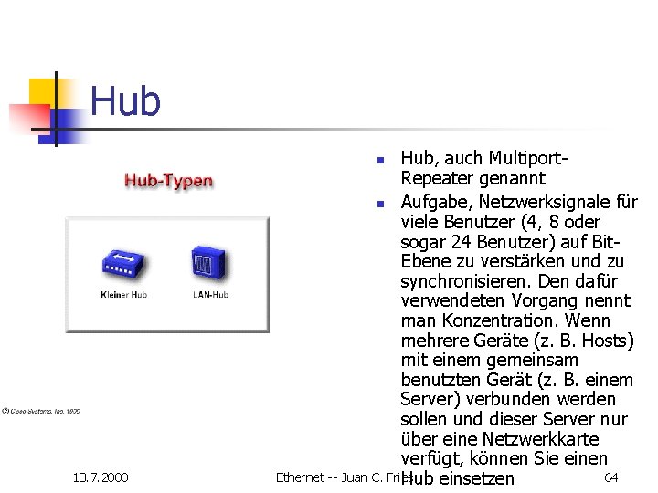 Hub Hub, auch Multiport. Repeater genannt n Aufgabe, Netzwerksignale für viele Benutzer (4, 8 Hub Hub, auch Multiport. Repeater genannt n Aufgabe, Netzwerksignale für viele Benutzer (4, 8