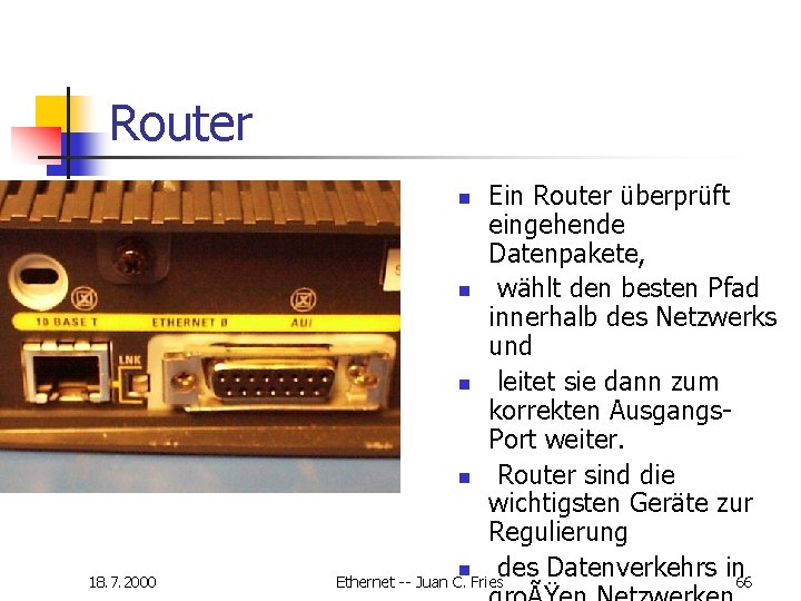 Router Ein Router überprüft eingehende Datenpakete, n wählt den besten Pfad innerhalb des Netzwerks Router Ein Router überprüft eingehende Datenpakete, n wählt den besten Pfad innerhalb des Netzwerks