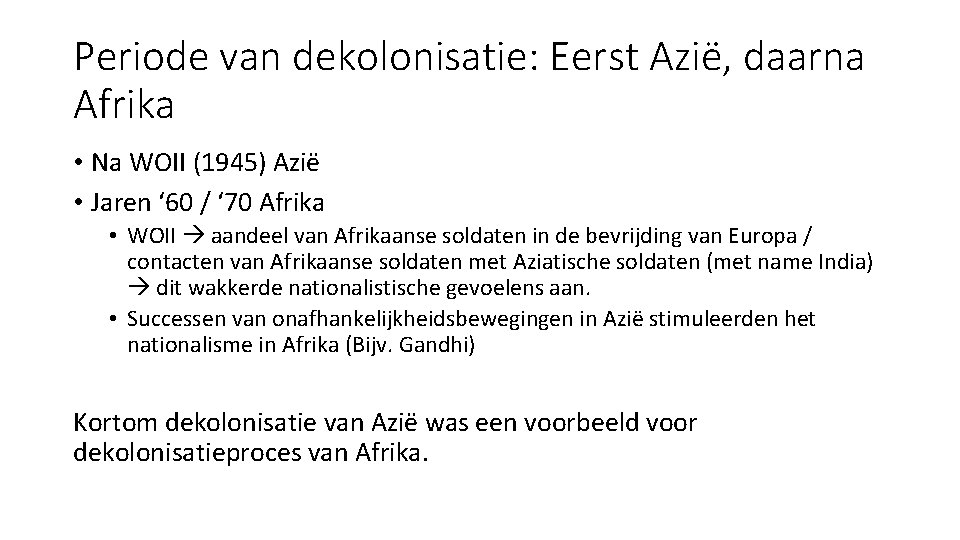 Periode van dekolonisatie: Eerst Azië, daarna Afrika • Na WOII (1945) Azië • Jaren