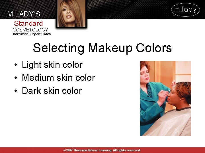 MILADY’S Standard COSMETOLOGY Instructor Support Slides Selecting Makeup Colors • Light skin color • MILADY’S Standard COSMETOLOGY Instructor Support Slides Selecting Makeup Colors • Light skin color •