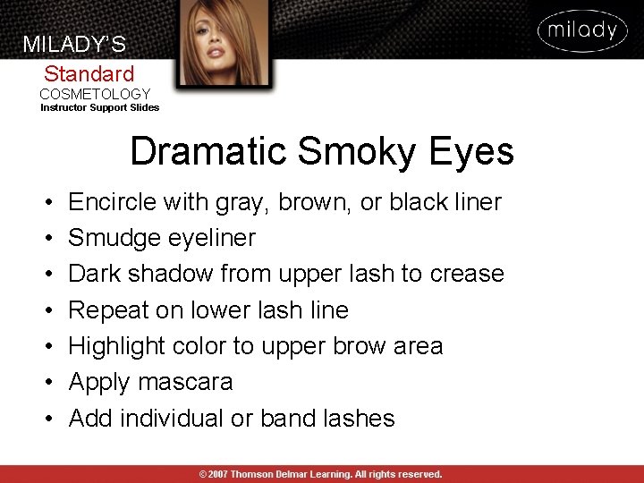 MILADY’S Standard COSMETOLOGY Instructor Support Slides Dramatic Smoky Eyes • • Encircle with gray, MILADY’S Standard COSMETOLOGY Instructor Support Slides Dramatic Smoky Eyes • • Encircle with gray,
