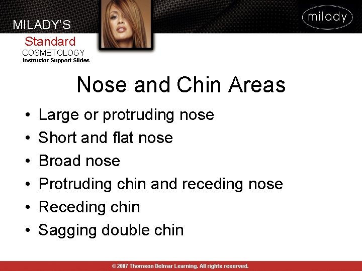 MILADY’S Standard COSMETOLOGY Instructor Support Slides Nose and Chin Areas • • • Large MILADY’S Standard COSMETOLOGY Instructor Support Slides Nose and Chin Areas • • • Large