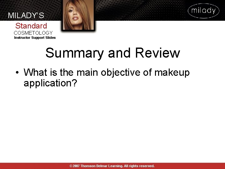 MILADY’S Standard COSMETOLOGY Instructor Support Slides Summary and Review • What is the main MILADY’S Standard COSMETOLOGY Instructor Support Slides Summary and Review • What is the main