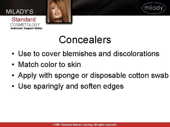 MILADY’S Standard COSMETOLOGY Instructor Support Slides Concealers • • Use to cover blemishes and MILADY’S Standard COSMETOLOGY Instructor Support Slides Concealers • • Use to cover blemishes and