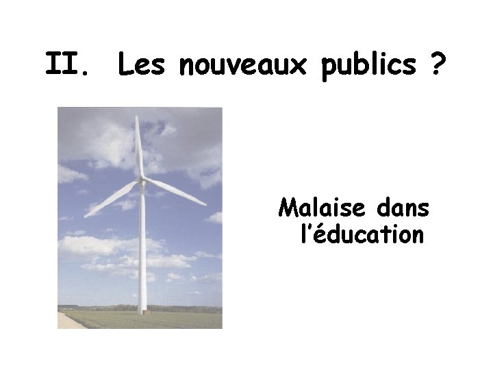 II. Les nouveaux publics ? Malaise dans l’éducation 