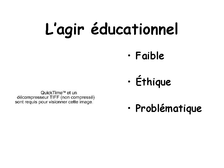 L’agir éducationnel • Faible • Éthique • Problématique 