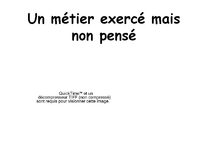 Un métier exercé mais non pensé 