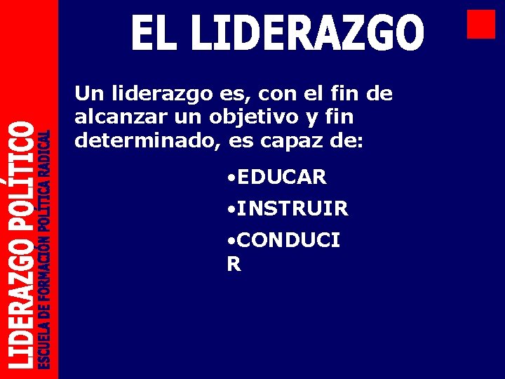 Un liderazgo es, con el fin de alcanzar un objetivo y fin determinado, es