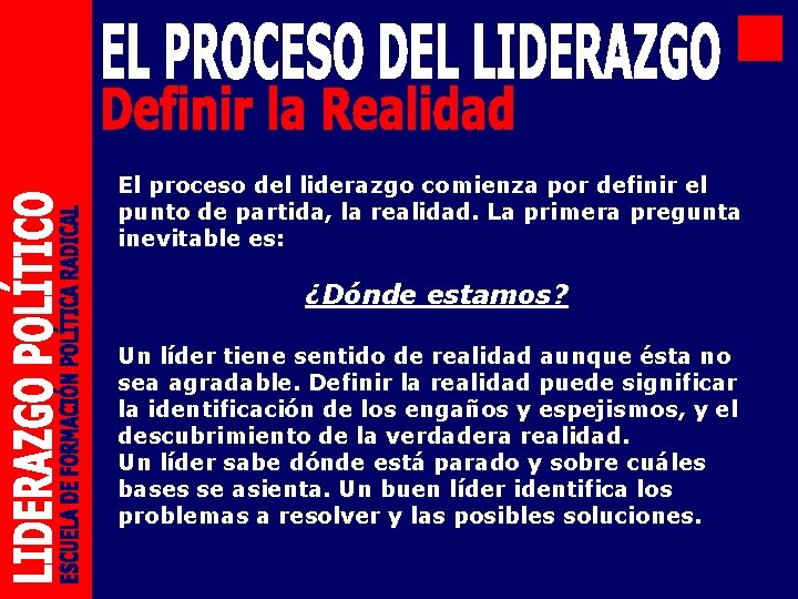 El proceso del liderazgo comienza por definir el punto de partida, la realidad. La