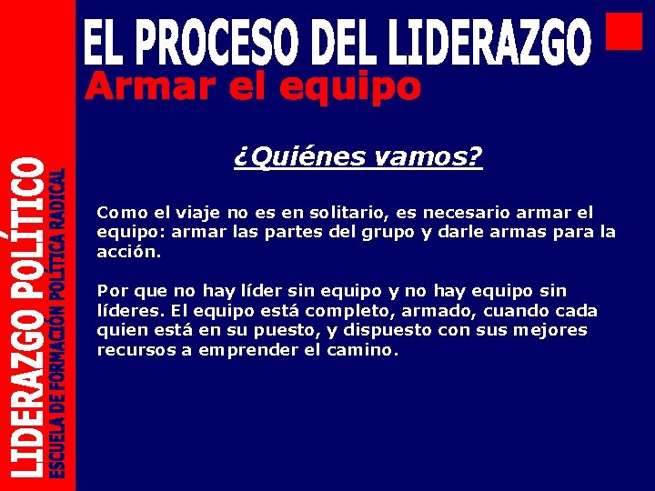 ¿Quiénes vamos? Como el viaje no es en solitario, es necesario armar el equipo: