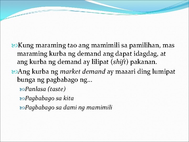  Kung maraming tao ang mamimili sa pamilihan, mas maraming kurba ng demand ang