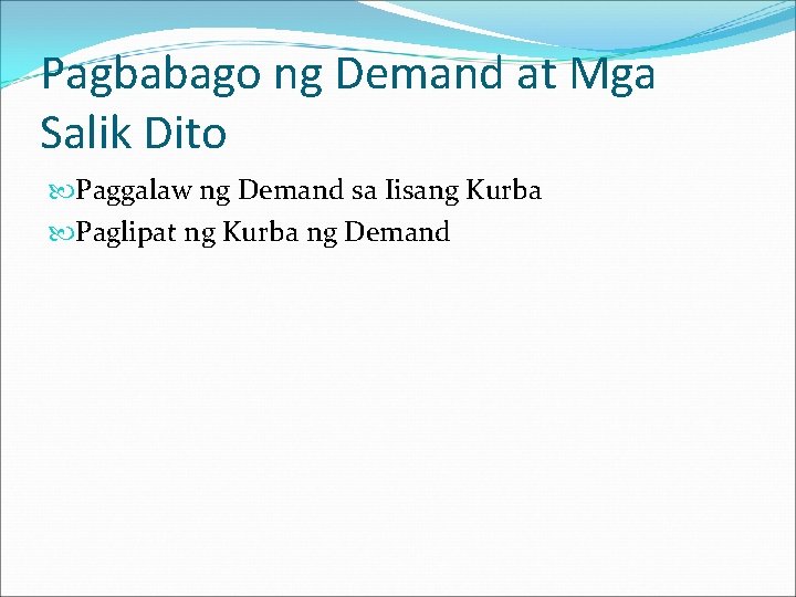 Pagbabago ng Demand at Mga Salik Dito Paggalaw ng Demand sa Iisang Kurba Paglipat