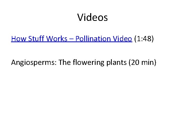 Videos How Stuff Works – Pollination Video (1: 48) Angiosperms: The flowering plants (20 Videos How Stuff Works – Pollination Video (1: 48) Angiosperms: The flowering plants (20