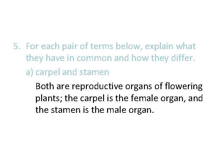 5. For each pair of terms below, explain what they have in common and 5. For each pair of terms below, explain what they have in common and