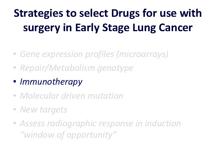 Strategies to select Drugs for use with surgery in Early Stage Lung Cancer •