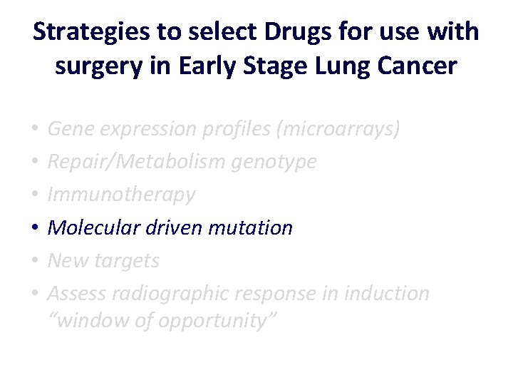 Strategies to select Drugs for use with surgery in Early Stage Lung Cancer •